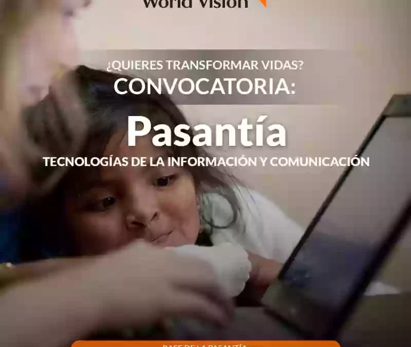 PasantÃ­a TecnologÃ­as de la informaciÃ³n y comunicaciÃ³n World Vision